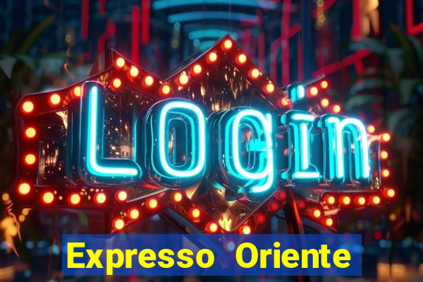 Expresso Oriente rota atual